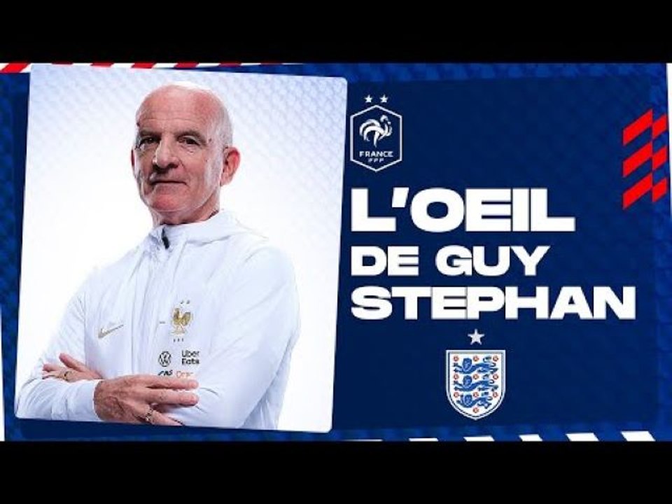 L'oeil de Guy Stéphan sur l'Angleterre, Equipe de France I FFF 2022