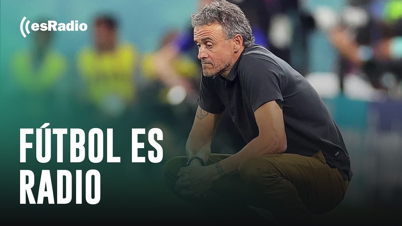 Fútbol es Radio: ¿Es injusto el despido de Luis Enrique? Su balance como seleccionador