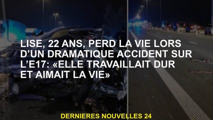 Lise, 22 ans, perd sa vie lors d'un accident dramatique sur l'E17: "Elle a travaillé dur et a adoré