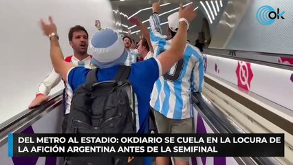 Del metro al estadio: OKDIARIO se cuela en la locura de la afición argentina antes de la semifinal