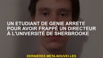 Un étudiant en ingénierie a arrêté pour avoir frappé un directeur à l'Université de Sherbrooke