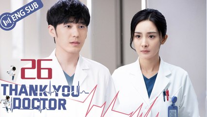 [Eng Sub] Thank You, Doctor Episode 26 🌟 | Yang Mi & Bai Yu Drama