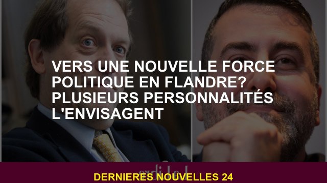 Vers une nouvelle force politique en Flandre? Plusieurs personnalités l'envisagent