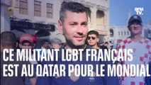 Ce militant LGBT français s'est rendu au Qatar pour le Mondial, il témoigne