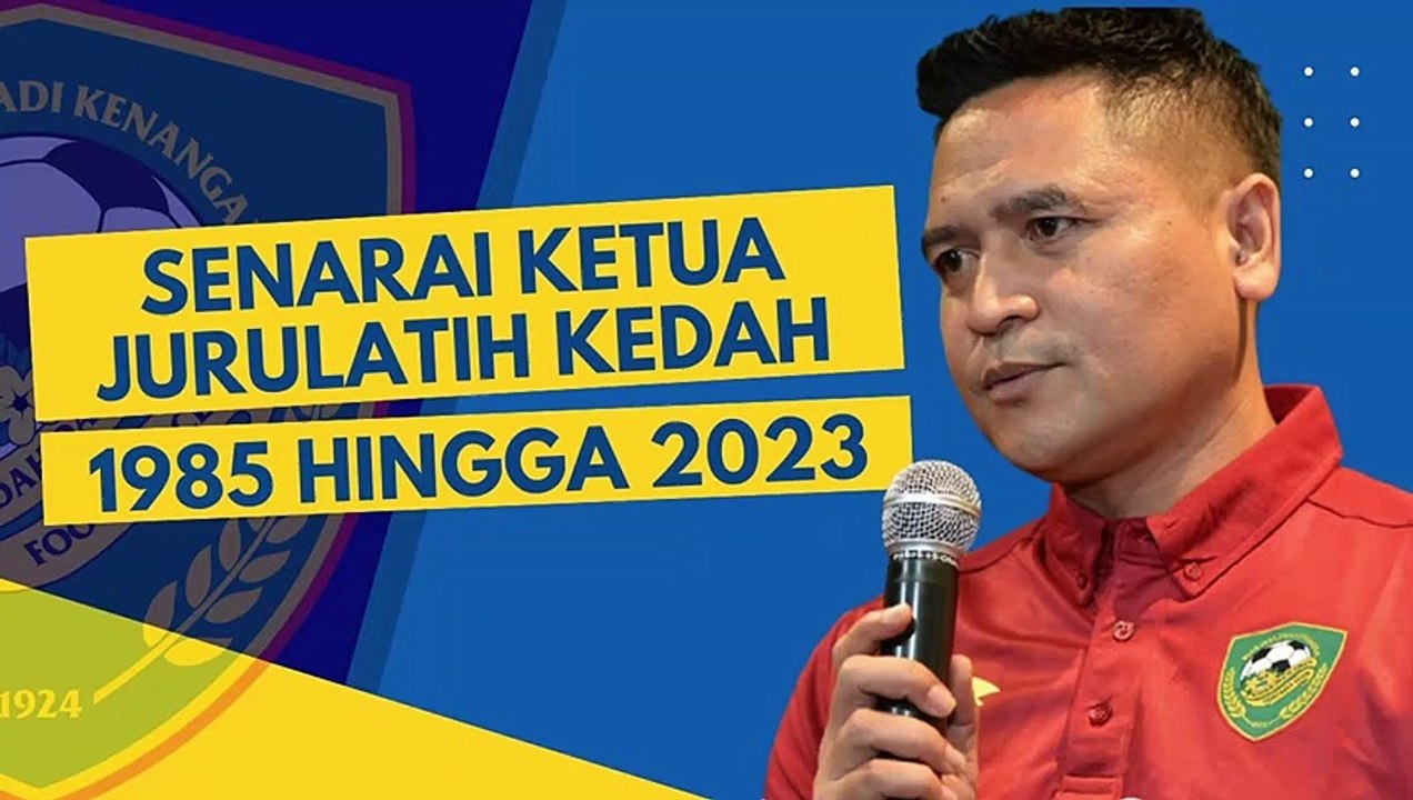 Senarai Ketua Jurulatih Kedah Dari Tahun  1985 - 2023