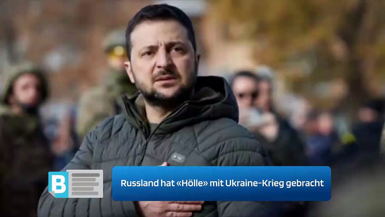 Russland hat «Hölle» mit Ukraine-Krieg gebracht