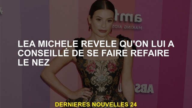 Lea Michele révèle qu'il a été conseillé de faire refaire le nez