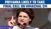 Priyanka Gandhi Vadra likely to name Himachal Pradesh CM after Congress’ win | Oneindia News*News