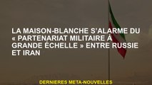 La Maison Blanche est alarmée par le 