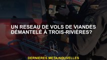 Un réseau de vols de viande démantelés dans Trois-Rivières?