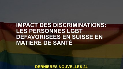 Impact de la discrimination: les personnes LGBT désavantagées en Suisse en termes de santé