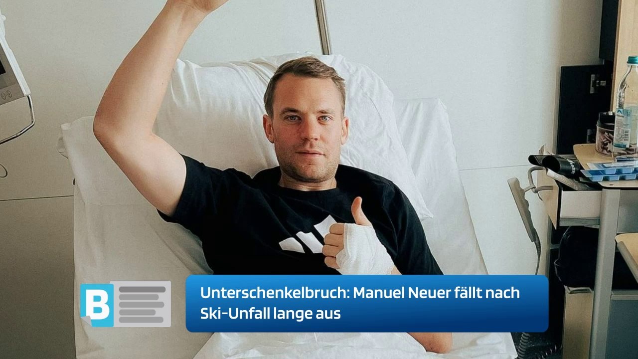 Manuel Neuer fällt nach Ski-Unfall lange aus