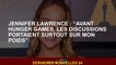 Jennifer Lawrence: "Avant les jeux de faim, les discussions se sont principalement concentrées sur m