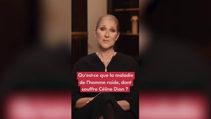 Qu'est ce que la maladie de l'homme raide, dont souffre Céline Dion ?
