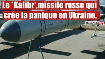 Le *Kalibr*, le missile russe qui cause la fuite des soldats Ukrainiens