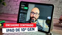 iPad de 10ª generación - Encuadre centrado