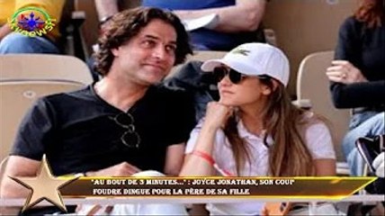 "Au bout de 3 minutes..." : Joyce Jonathan, son coup  foudre dingue pour la père de sa fille