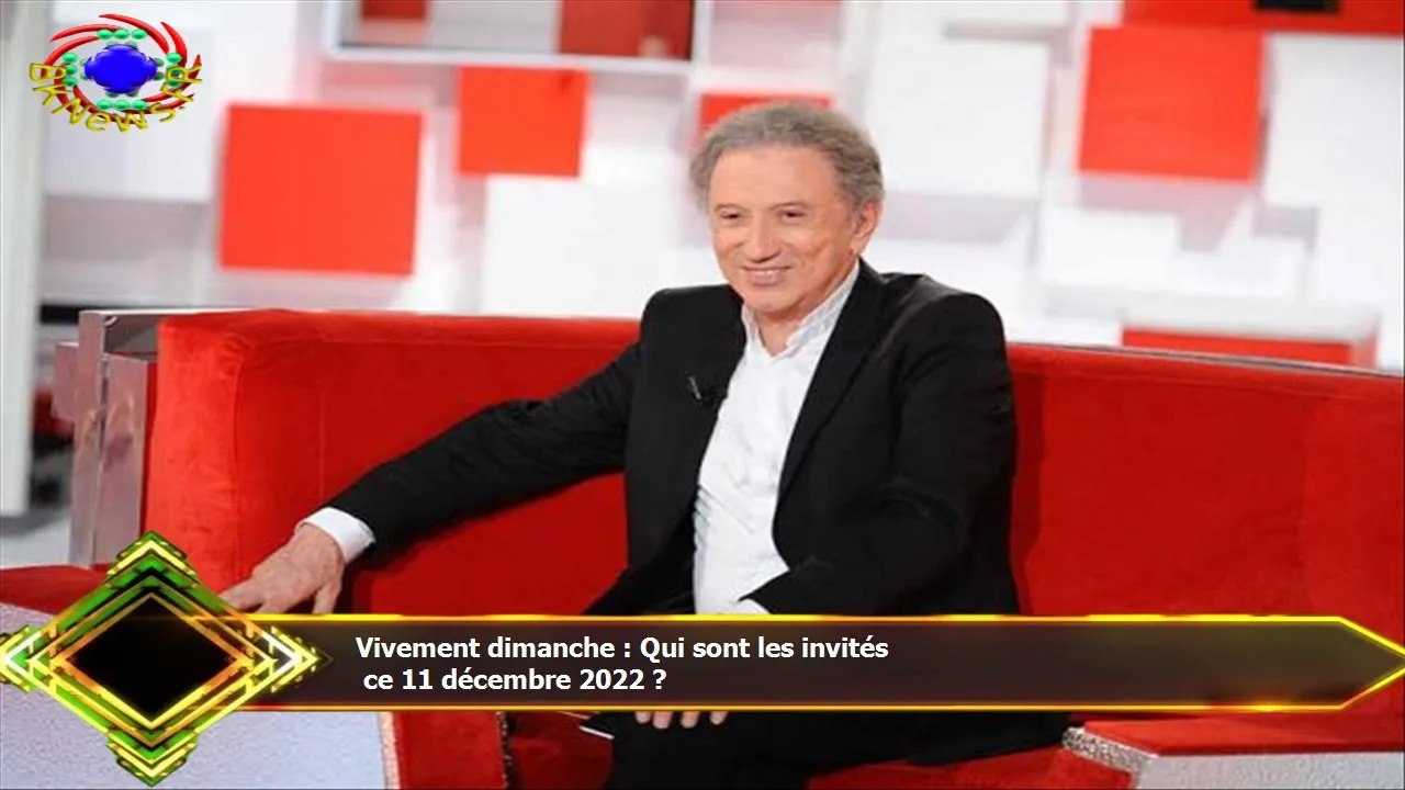 Vivement dimanche : Qui sont les invités  ce 11...