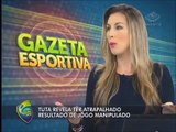 Tuta revela que pode ter atrapalhado jogo manipulado