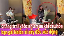 Chàng trai khóc như mưa khi cầu hôn bạn gái khiến ai nấy đều xúc động