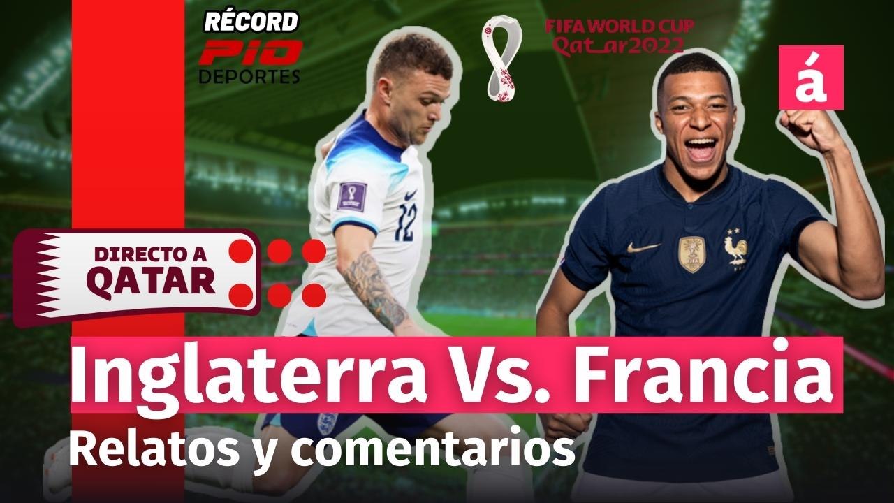 Directo al Mundial Radio. Inglaterra Vs. Francia, narración en vivo