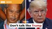 Don’t talk like Trump about election fraud, Muhyiddin told