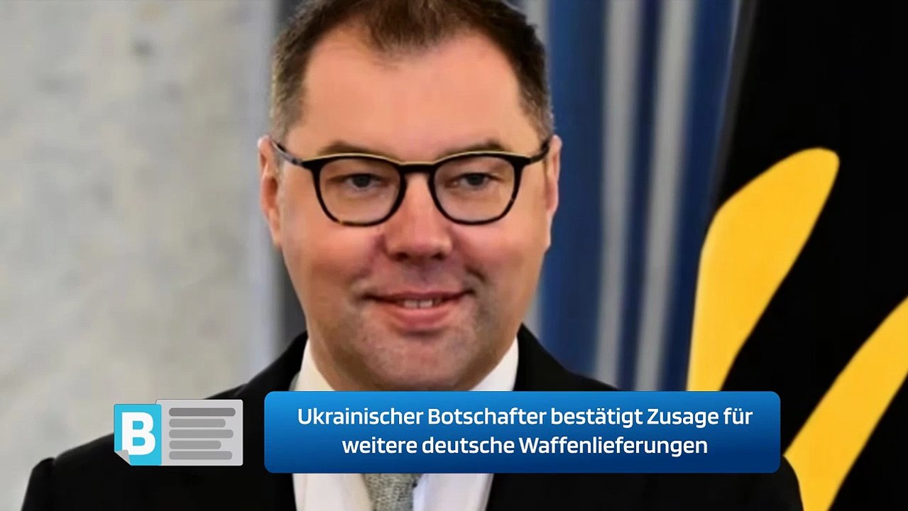 Ukrainischer Botschafter bestätigt Zusage für weitere deutsche Waffenlieferungen