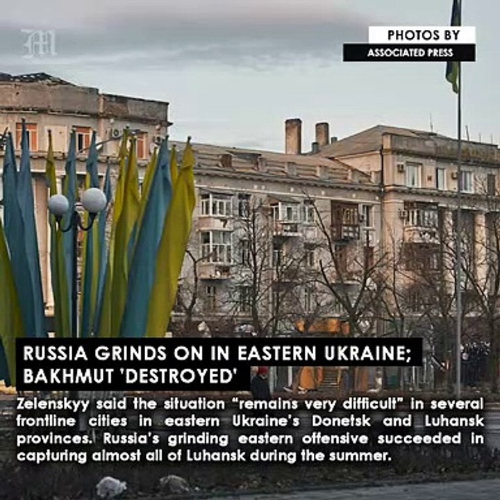 Russia grinds on in eastern Ukraine; Bakhmut 'destroyed'