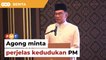 Agong minta perjelas kedudukan PM supaya tidak timbul kekeliruan, hina Raja Raja, kata Anwar