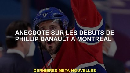 Anecdote sur les débuts de Phillip Danault à Montréal