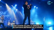 Dani Martín aclara la verdad de su supuesta retirada de la música