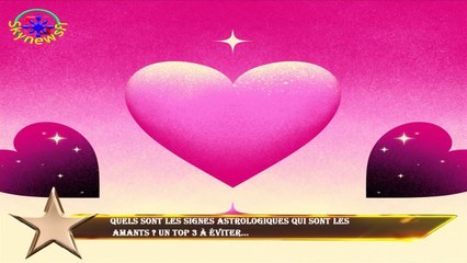 Quels sont les signes astrologiques qui sont les  amants ? Un top 3 à éviter...