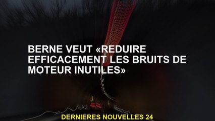 Bern veut "réduire efficacement les bruits de moteur inutiles"