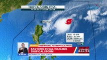 Bagyong Rosal, isa nang tropical storm | UB