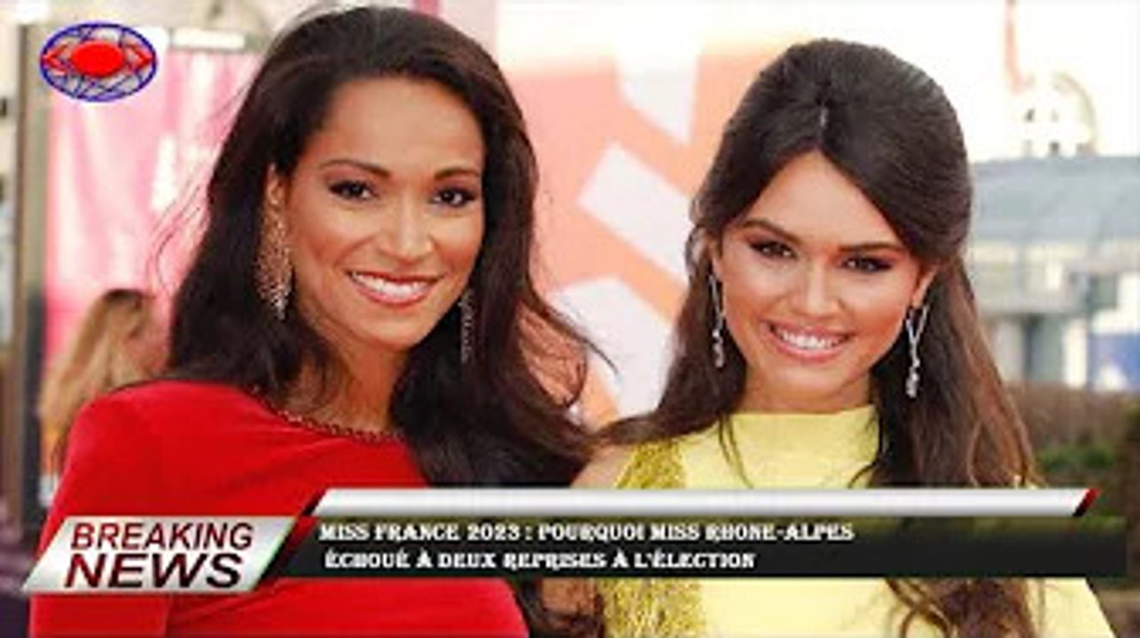 Miss France 2023 : pourquoi Miss Rhone-Alpes  échoué à deux reprises à l'élection