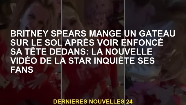 Britney Spears mange un gâteau sur le sol après avoir vu sa tête coincée: la nouvelle vidéo de la st