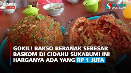 Gokil! Bakso Beranak Sebesar Baskom di Cidahu Sukabumi ini Harganya Ada yang Rp 1 Juta