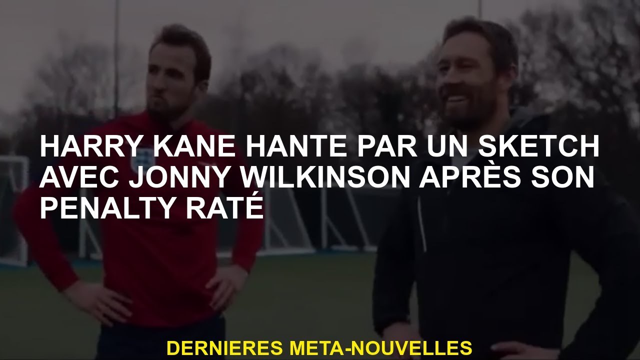Harry Kane hantait par un croquis avec Jonny Wilkinson après sa pénalité ratée