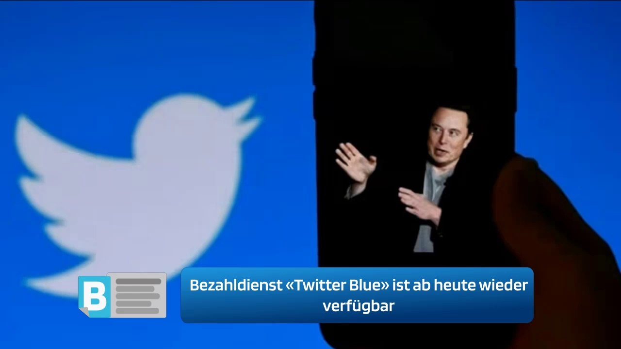 Bezahldienst «Twitter Blue» ist ab heute wieder verfügbar