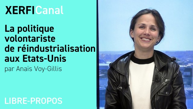 La politique volontariste de réindustrialisation aux Etats-Unis [Anaïs Voy-Gillis]