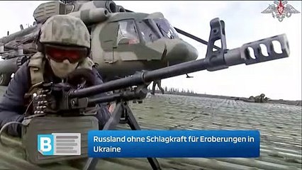 Russland ohne Schlagkraft für Eroberungen in Ukraine