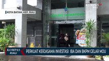 Perkuat Kerjasama Investasi  IBA dan BKPM Gelar MOU