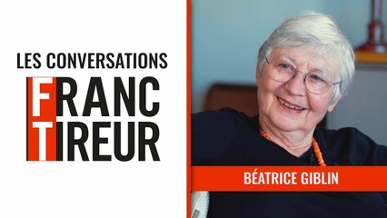 Béatrice Giblin est l'invité des Conversations Franc-Tireur