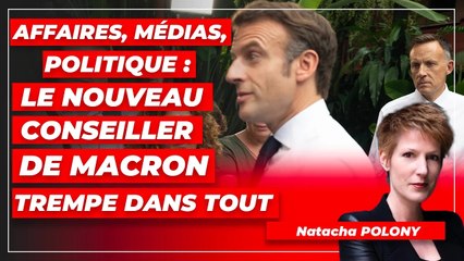 Affaires, médias, politique : le nouveau conseiller de Macron trempe dans tout