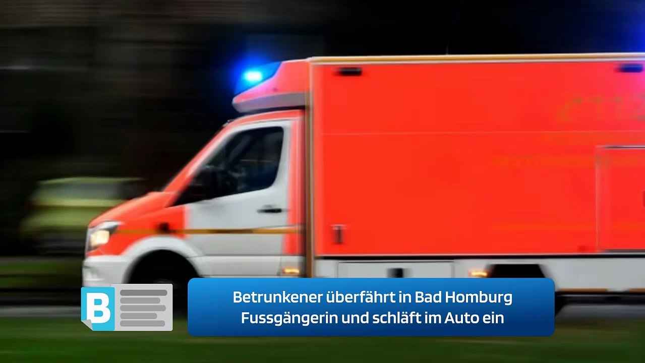 Betrunkener überfährt in Bad Homburg Fussgängerin und schläft im Auto ein