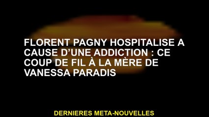 Florent Pagny a hospitalisé à cause d'une dépendance: cet appel téléphonique à la mère de Vanessa Pa