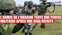 L'Ukraine tente une percée militaire après une cuisante défaite face à la Russie