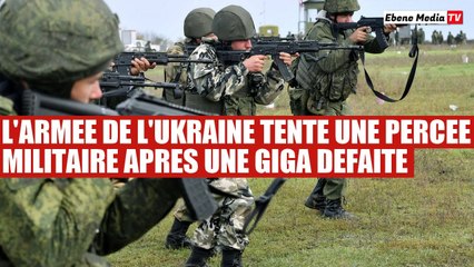L'Ukraine tente une percée militaire après une cuisante défaite face à la Russie