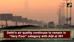 Delhi air remains at 'very poor' category, AQI at 301