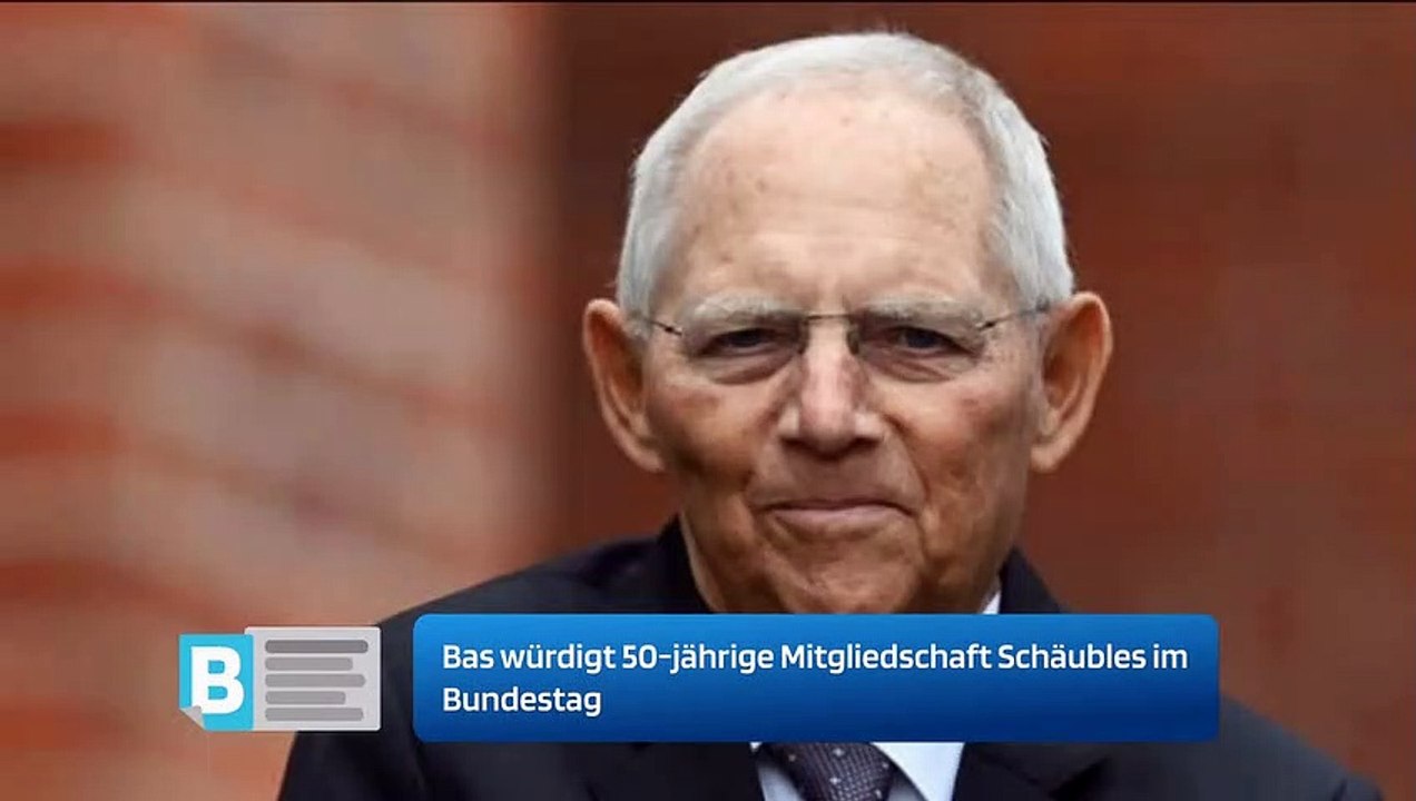 Bas würdigt 50-jährige Mitgliedschaft Schäubles im Bundestag